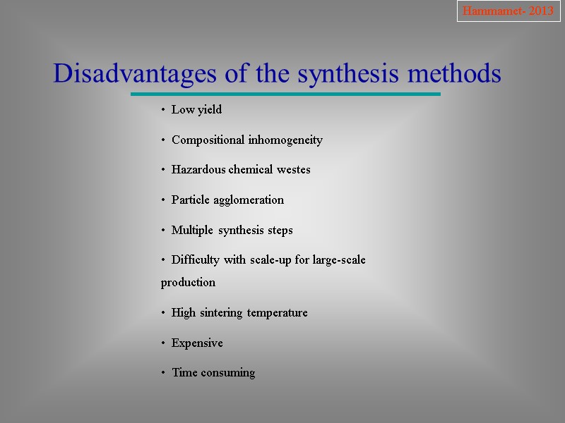 Hammamet- 2013 Disadvantages of the synthesis methods    Low yield  